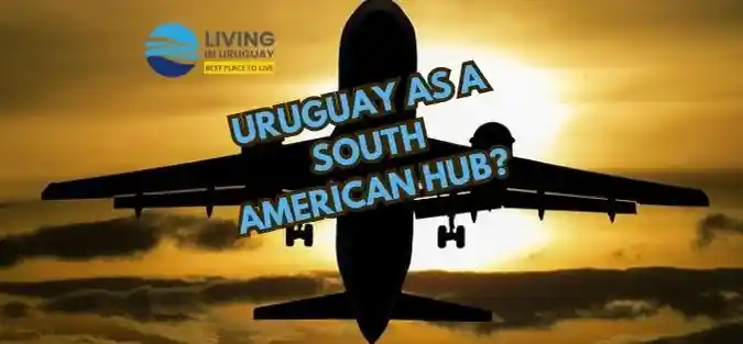 Uruguay as a South American Hub? New Airline Boosts a Key Expat Strategy